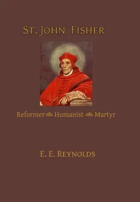 Jan Fisher: Reformator, humanista, męczennik - St. John Fisher: Reformer, Humanist, Martyr