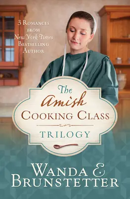 The Amish Cooking Class Trilogy: 3 romanse autora bestsellerów New York Timesa - The Amish Cooking Class Trilogy: 3 Romances from a New York Times Bestselling Author