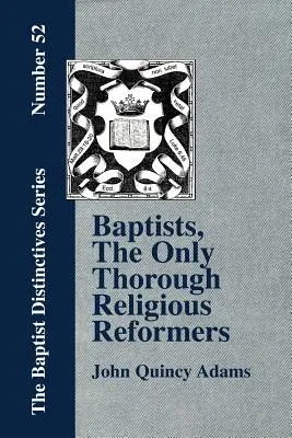 Baptyści, jedyni gruntowni reformatorzy religijni - Baptists, the Only Thorough Religious Reformers