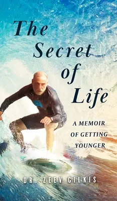 Sekret życia: Pamiętnik o stawaniu się młodszym - The Secret of Life: A Memoir Of Getting Younger