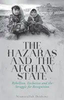 Hazarowie i państwo afgańskie - bunt, wykluczenie i walka o uznanie - Hazaras and the Afghan State - Rebellion, Exclusion and the Struggle for Recognition