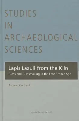 Lapis Lazuli z pieca: Szkło i szklarstwo w późnej epoce brązu - Lapis Lazuli from the Kiln: Glass and Glassmaking in the Late Bronze Age