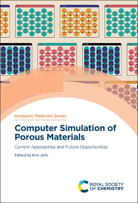 Komputerowa symulacja materiałów porowatych: Obecne podejścia i przyszłe możliwości - Computer Simulation of Porous Materials: Current Approaches and Future Opportunities