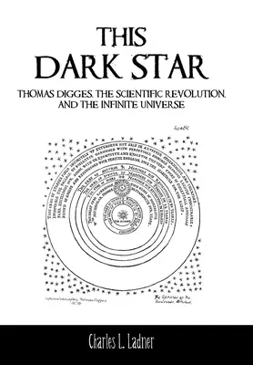 Ta ciemna gwiazda: Thomas Digges, rewolucja naukowa i nieskończony wszechświat - This Dark Star: Thomas Digges, the Scientific Revolution, and the Infinite Universe