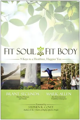 Fit Soul, Fit Body: 9 kluczy do zdrowszego i szczęśliwszego życia - Fit Soul, Fit Body: 9 Keys to a Healthier, Happier You