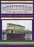 Birmingham w epoce tramwajów - trasy wschodnia i zachodnia - Birmingham in the Age of the  Tram - The Eastern and Western Routes