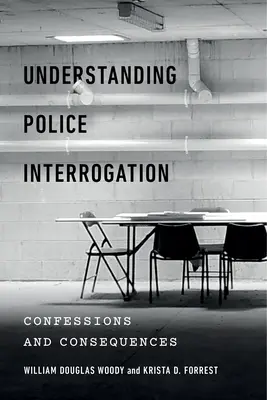 Zrozumieć przesłuchanie policyjne: Wyznania i konsekwencje - Understanding Police Interrogation: Confessions and Consequences