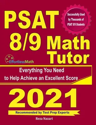 PSAT 8/9 Math Tutor: Wszystko, czego potrzebujesz, aby osiągnąć doskonały wynik - PSAT 8/9 Math Tutor: Everything You Need to Help Achieve an Excellent Score