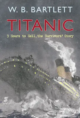 Titanic: 9 godzin do piekła: Historia ocalałych - Titanic 9 Hours to Hell: The Survivors' Story