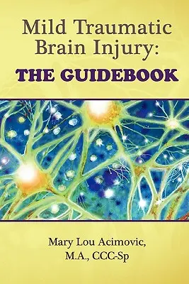 Łagodne urazowe uszkodzenie mózgu: Przewodnik - Mild Traumatic Brain Injury: The Guidebook