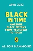 Black in Time - Najbardziej niesamowici czarnoskórzy Brytyjczycy od wczoraj do dziś - Black in Time - The Most Awesome Black Britons from Yesterday to Today