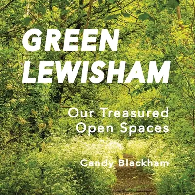 Zielone Lewisham: Nasze cenne otwarte przestrzenie - Green Lewisham: Our treasured open spaces