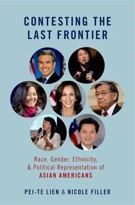 Contesting the Last Frontier: Rasa, płeć, pochodzenie etniczne i reprezentacja polityczna Amerykanów pochodzenia azjatyckiego - Contesting the Last Frontier: Race, Gender, Ethnicity, and Political Representation of Asian Americans