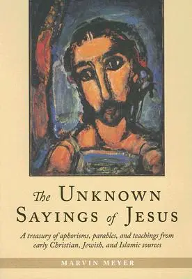 Nieznane powiedzenia Jezusa - The Unknown Sayings of Jesus