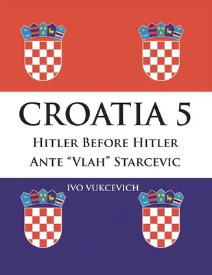 Chorwacja 5: Hitler przed Hitlerem Ante Vlah Starcevic - Croatia 5: Hitler Before Hitler Ante Vlah Starcevic