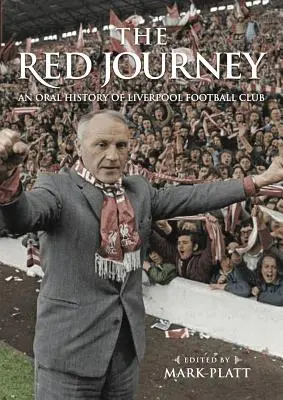 The Red Journey: Ustna historia klubu piłkarskiego Liverpool - The Red Journey: An Oral History of Liverpool Football Club