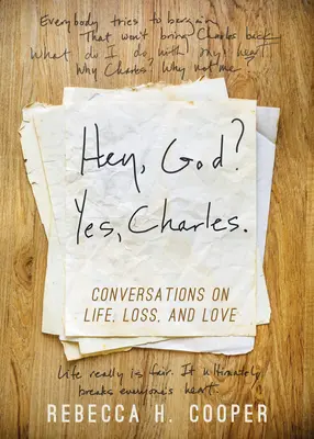 Hej, Boże? Tak, Charles..: Nowe spojrzenie na radzenie sobie ze stratą i odnajdywanie spokoju - Hey, God? Yes, Charles.: A New Perspective on Coping with Loss and Finding Peace