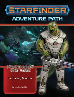 Starfinder Adventure Path: The Culling Shadow (Horizons of the Vast 6 z 6) - Starfinder Adventure Path: The Culling Shadow (Horizons of the Vast 6 of 6)