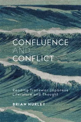 Konfluencja i konflikt: - Confluence and Conflict: Reading Transwar Japanese Literature and Thought