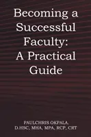 Stawanie się odnoszącym sukcesy wydziałem: Praktyczny przewodnik - Becoming a Successful Faculty: A Practical Guide