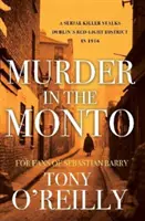 Morderstwo w Monto - Seryjny morderca grasuje w dublińskiej dzielnicy czerwonych latarni w 1916 roku - Murder in the Monto - A Serial Killer Stalks Dublin's Red-Light District In 1916