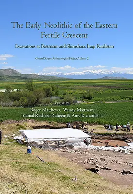 Wczesny neolit wschodniego Żyznego Półksiężyca: Wykopaliska w Bestansur i Shimshara w irackim Kurdystanie - The Early Neolithic of the Eastern Fertile Crescent: Excavations at Bestansur and Shimshara, Iraqi Kurdistan