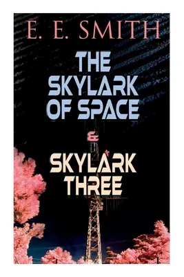 Skylark of Space & Skylark Three: 2 książki science fiction w jednym wydaniu - The Skylark of Space & Skylark Three: 2 Sci-Fi Books in One Edition