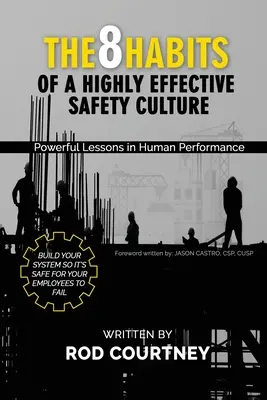 8 nawyków wysoce skutecznej kultury bezpieczeństwa: Potężne lekcje ludzkiej wydajności - The 8 Habits of a Highly Effective Safety Culture: Powerful Lessons in Human Performance