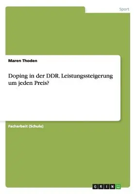 Doping w DDR. Leistungssteigerung um jeden Preis? - Doping in der DDR. Leistungssteigerung um jeden Preis?