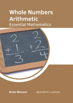 Arytmetyka liczb całkowitych: Podstawy matematyki - Whole Numbers Arithmetic: Essential Mathematics