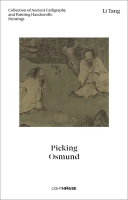 Li Tang: Picking Osmund: Collection of Ancient Calligraphy and Painting Handscrolls: Obrazy - Li Tang: Picking Osmund: Collection of Ancient Calligraphy and Painting Handscrolls: Paintings