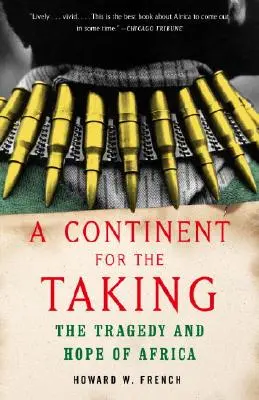 Kontynent do wzięcia: Tragedia i nadzieja Afryki - A Continent for the Taking: The Tragedy and Hope of Africa