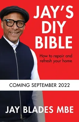 Biblia majsterkowicza Jaya: Jak naprawić i odświeżyć swój dom - Jay's DIY Bible: How to Repair and Refresh Your Home