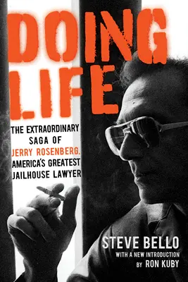 Doing Life: Niezwykła saga Jerry'ego Rosenberga, największego amerykańskiego prawnika w więzieniu - Doing Life: The Extraordinary Saga of Jerry Rosenberg, America's Greatest Jailhouse Lawyer