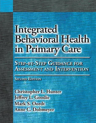 Zintegrowane zdrowie behawioralne w podstawowej opiece zdrowotnej: Wskazówki krok po kroku dotyczące oceny i interwencji - Integrated Behavioral Health in Primary Care: Step-By-Step Guidance for Assessment and Intervention
