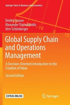 Globalny łańcuch dostaw i zarządzanie operacyjne: Zorientowane na decyzje wprowadzenie do tworzenia wartości - Global Supply Chain and Operations Management: A Decision-Oriented Introduction to the Creation of Value