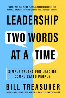 Przywództwo: dwa słowa na raz: proste prawdy o przewodzeniu skomplikowanym ludziom - Leadership Two Words at a Time: Simple Truths for Leading Complicated People