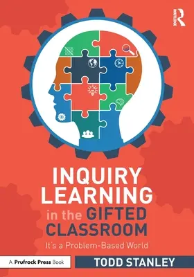 Uczenie się przez dociekanie w klasie dla uzdolnionych: Świat oparty na problemach - Inquiry Learning in the Gifted Classroom: It's a Problem-Based World