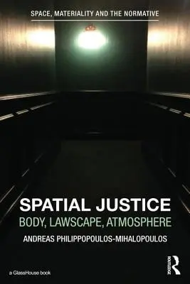 Sprawiedliwość przestrzenna: Ciało, krajobraz prawny, atmosfera - Spatial Justice: Body, Lawscape, Atmosphere