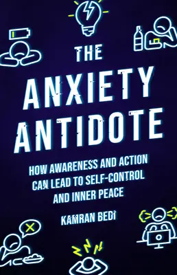 Antidotum na lęk: Jak świadomość i działanie mogą prowadzić do samokontroli i wewnętrznego spokoju - The Anxiety Antidote: How Awareness and Action Can Lead to Self-Control and Inner Peace