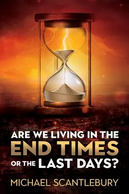 Czy żyjemy w czasach ostatecznych? - Are We Living in the End Times or Final Days?