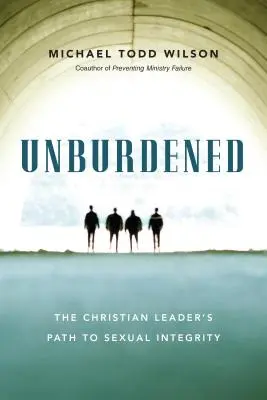 Unburdened - Droga chrześcijańskiego lidera do seksualnej integralności - Unburdened - The Christian Leader's Path to Sexual Integrity
