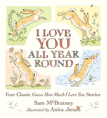 Kocham cię przez cały rok: Cztery klasyczne historyjki z serii Zgadnij, jak bardzo cię kocham - I Love You All Year Round: Four Classic Guess How Much I Love You Stories