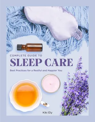 Kompletny przewodnik po opiece nad snem: najlepsze praktyki dotyczące spokojnej samoopieki - The Complete Guide to Sleep Care: Best Practices for Restful Self-Care