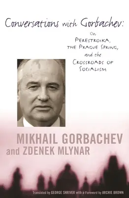 Rozmowy z Gorbaczowem: O pierestrojce, praskiej wiośnie i rozdrożach socjalizmu - Conversations with Gorbachev: On Perestroika, the Prague Spring, and the Crossroads of Socialism