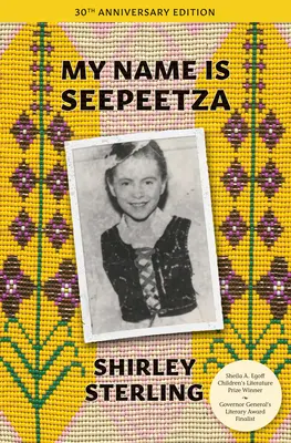 My Name Is Seepeetza: 30th Anniversary Edition