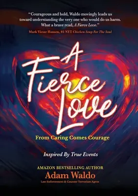 Zaciekła miłość: Z troski rodzi się odwaga - A Fierce Love: From Caring Comes Courage