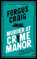 Morderstwo w Crime Manor - drugi absurdalny „thriller” Martina Fishbacka parodiujący detektywa Rogera LeCarre'a - Murder at Crime Manor - Martin's Fishback's ridiculous second Detective Roger LeCarre parody 'thriller'