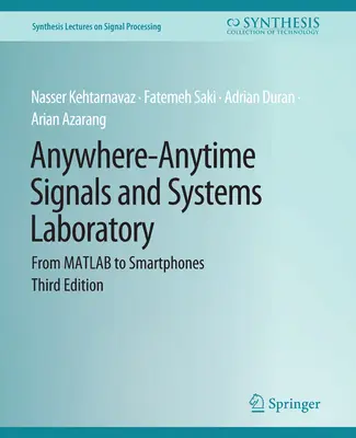 Laboratorium sygnałów i systemów w dowolnym miejscu i czasie - od MATLABa do smartfonów, wydanie trzecie - Anywhere-Anytime Signals and Systems Laboratory - From MATLAB to Smartphones, Third Edition