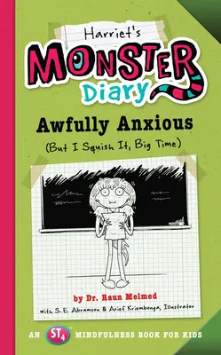 Pamiętnik potwora Harriet: Strasznie niespokojny (Ale ja to zgniatam, wielki czas) Tom 3 - Harriet's Monster Diary: Awfully Anxious (But I Squish It, Big Time) Volume 3